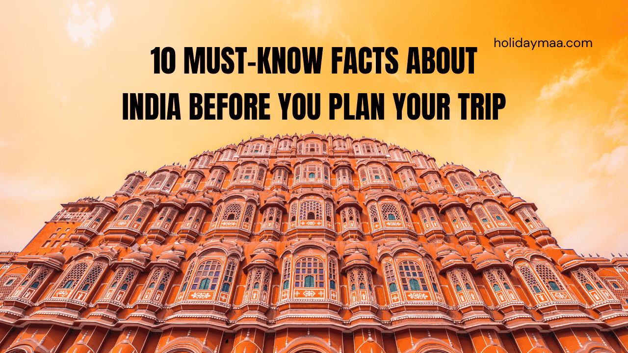 10 Must-Know Facts About India Before You Plan Your Trip